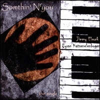 JIMMY ELCOCK AND EYRAN KATSENELENBOGEN: Somthin' N'you - The Single