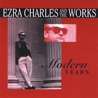 EZRA CHARLES AND THE WORKS: Modern Years