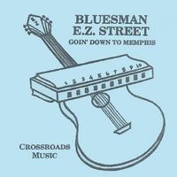 Bluesman : E. Z. STREET.....Goin' Down To Memphis