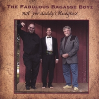 The Fabulous Bagasse Boyz : Not 'Yer Daddy's Bluegrass