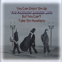 The Fabulous Bagasse Boyz : You Can Dress 'Em Up But You Can't Take 'Em Nowhere