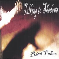 RICH FABEC: Talking to Shadows