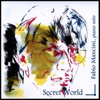 Fabio Mancini : Secret World, Piano Solo