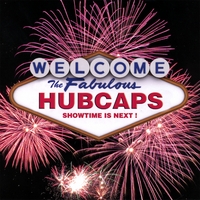 THE FABULOUS HUBCAPS: Showtime Is Next!