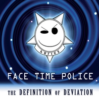 Face Time Police : The Definition of Deviation