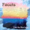 FACETS: Over the Blue Land
