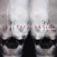 FAILSAFE NATION: An Agonizing Quiet Space