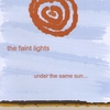 THE FAINT LIGHTS: Under the Same Sun, Moon and Stars