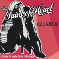 THE FAINT OF HEART: Kiss and Make - Up