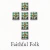 FAITHFUL FOLK: Faithful Folk