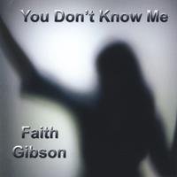 Faith Gibson : You Don't Know Me