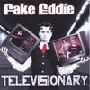 FAKE EDDIE: Televisionary