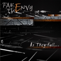 FAKE THE ENVY: As They Fall