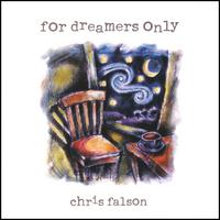 Chris Falson : For Dreamers Only