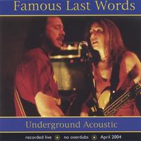 Famous Last Words : Underground Acoustic