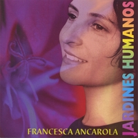 Francesca Ancarola : Jardines Humanos