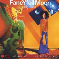 FancYfullMoon Big Band : C'est d'un Chic !