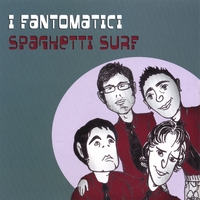 I FANTOMATICI: Spaghetti Surf