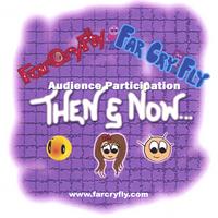 Far Cry Fly : Audience Participation: Then and Now