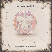 Far From Westfall : In The Absence of Warmth
