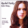 RACHEL FARLEY: Perfect Timing...