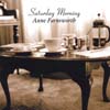 ANNE FARNSWORTH: Saturday Morning