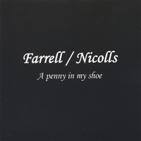 FARRELL/NICOLLS: A Penny In My Shoe