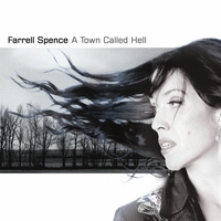 FARRELL SPENCE: A Town Called Hell