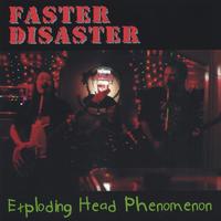 Faster Disaster : Exploding Head Phenomenon