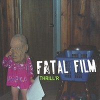 Fatal Film : Thrill'r