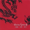 FATAL SMILE: Learn - Love - Hate