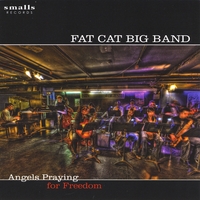 The Fat Cat Big Band : Angels Praying For Freedom