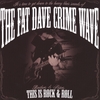 THE FAT DAVE CRIME WAVE: Brothers & Sisters... This is Rock & Roll