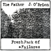 THE FATHER, J. O'BRIEN: Fresh Pack of *Failures