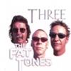 THE FAT TONES: Three