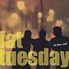 FAT TUESDAY: Let Them Talk