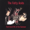 THE FATTY ACIDS: The Feel Good Hit of the Summer