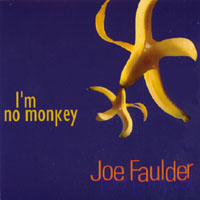 Joe Faulder : I'm No Monkey