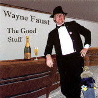 Wayne Faust : The Good Stuff