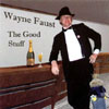 WAYNE FAUST: The Good Stuff