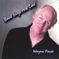 Wayne Faust : Bald Guys Are Cool