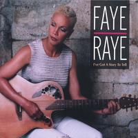 Faye Raye : I've Got a Story to Tell