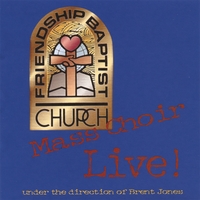 FRIENSHIP BAPTIST CHURCH MASS CHOIR: FBC LIVE!