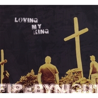 Fire By Night : Loving My King