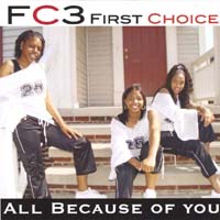 Fc3 / First Choice : All Because Of You