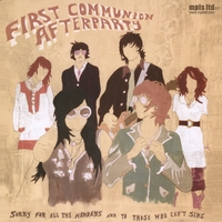 First Communion Afterparty : Sorry For All the Mondays and To Those Who Can't Sing