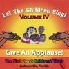 FIRST COAST CHILDREN'S CHOIR: Let The Children Sing! Volume IV "Give An Applause"