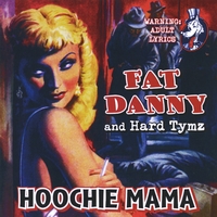 Fat Danny & Hard Tymz : Hoochie Mama