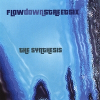 Flow Down Street Six : The Synthesis
