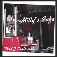 Fred Eaglesmith : Milly's Cafe